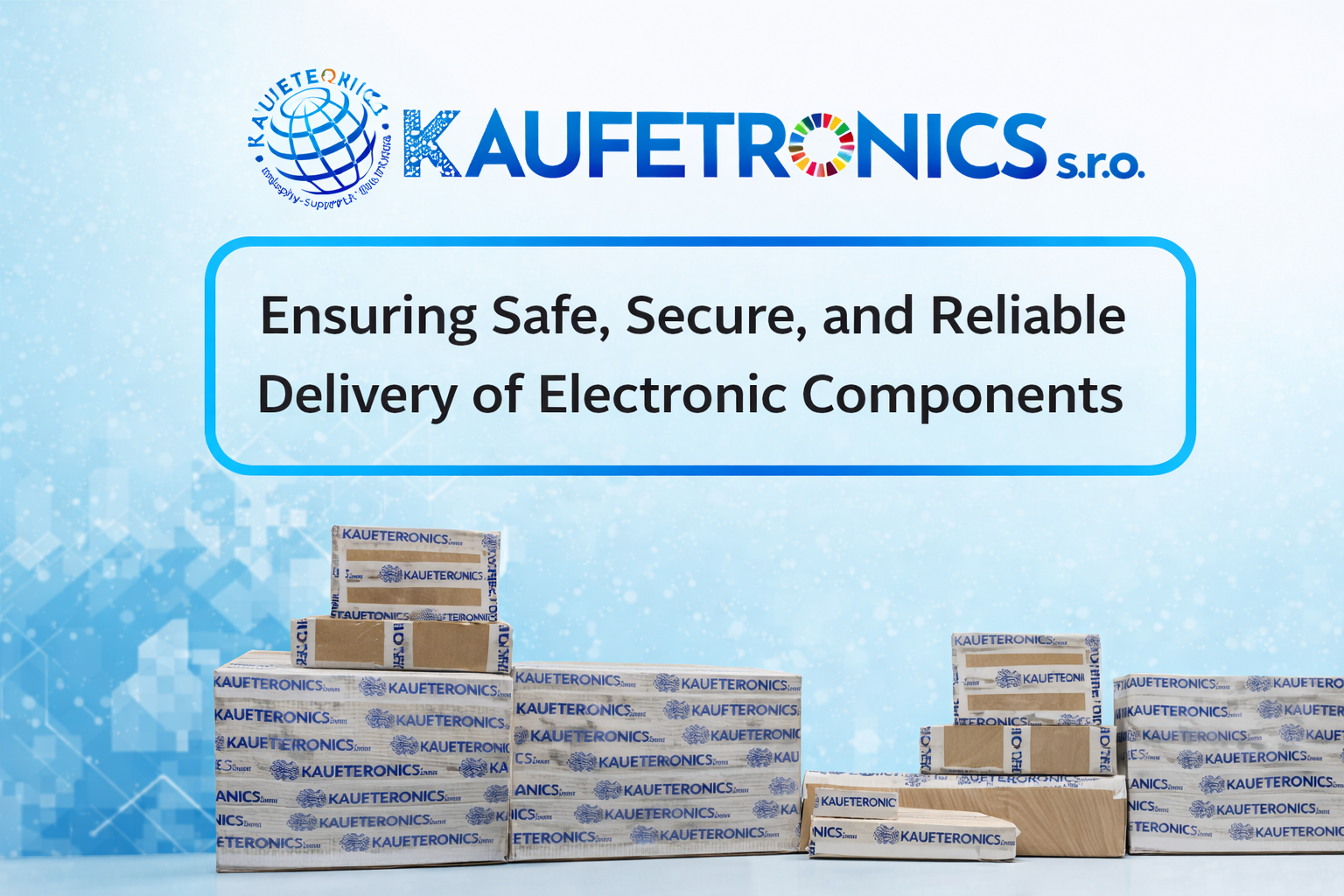 How Kaufetronics s.r.o. Ensures Safe Packaging & Shipping
